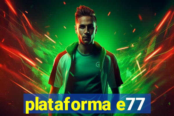 plataforma e77